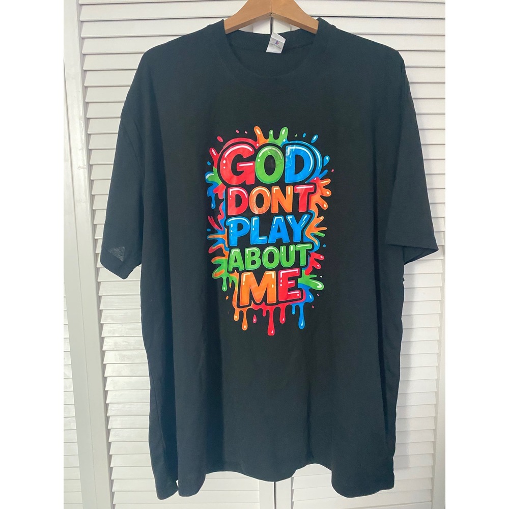 God Dont Play About Me Graphic Tee Black Multi Color Drip T-Shirt XXXL